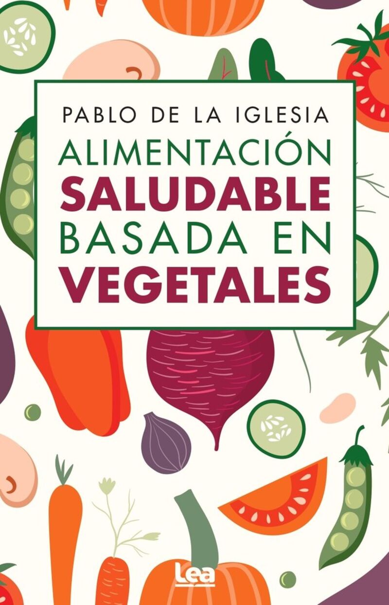 alimentacion saludable basada en vegetales - Pablo De La Iglesia