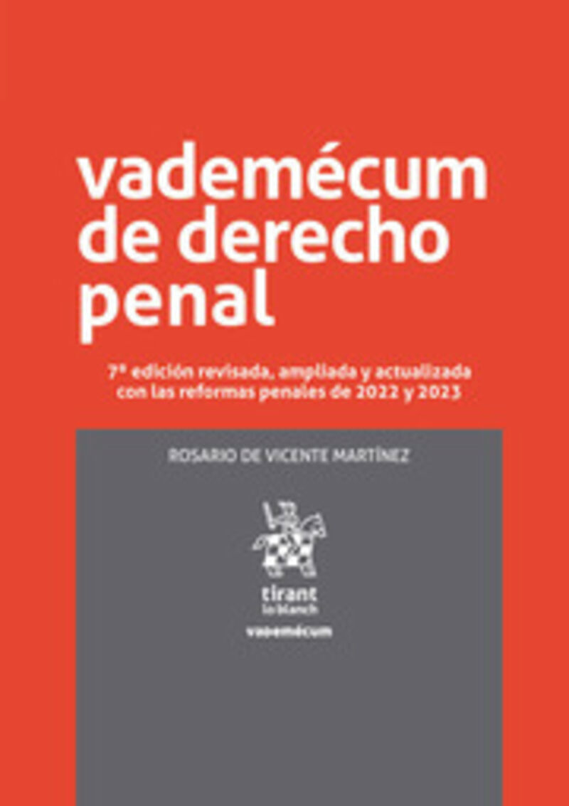 (7 ED) VADEMECUM DE DERECHO PENAL - EDICION REVISADA, AMPLIADA Y ACTUALIZADA CON LAS REFORMAS PENALES DE 2022 Y 2023