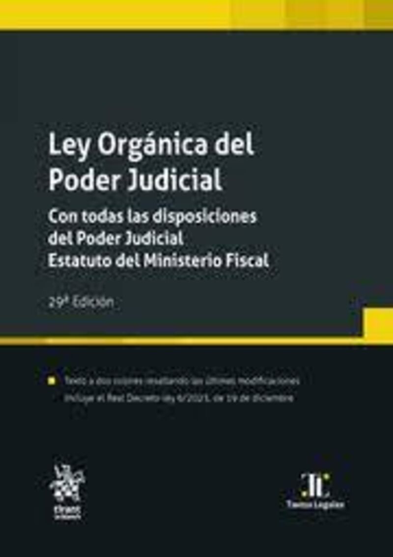 (29 ED) LEY ORGANICA DEL PODER JUDICIAL. CON TODAS LAS DISPOSICIONES DEL PODER JUDICIAL. ESTATUTO DEL MINISTERIO FISCAL