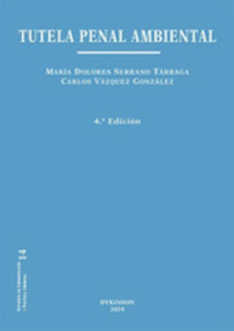 (4 ed) tutela penal ambiental - Maria Dolores Serrano Tarraga / Carlos Vazquez Gonzalez