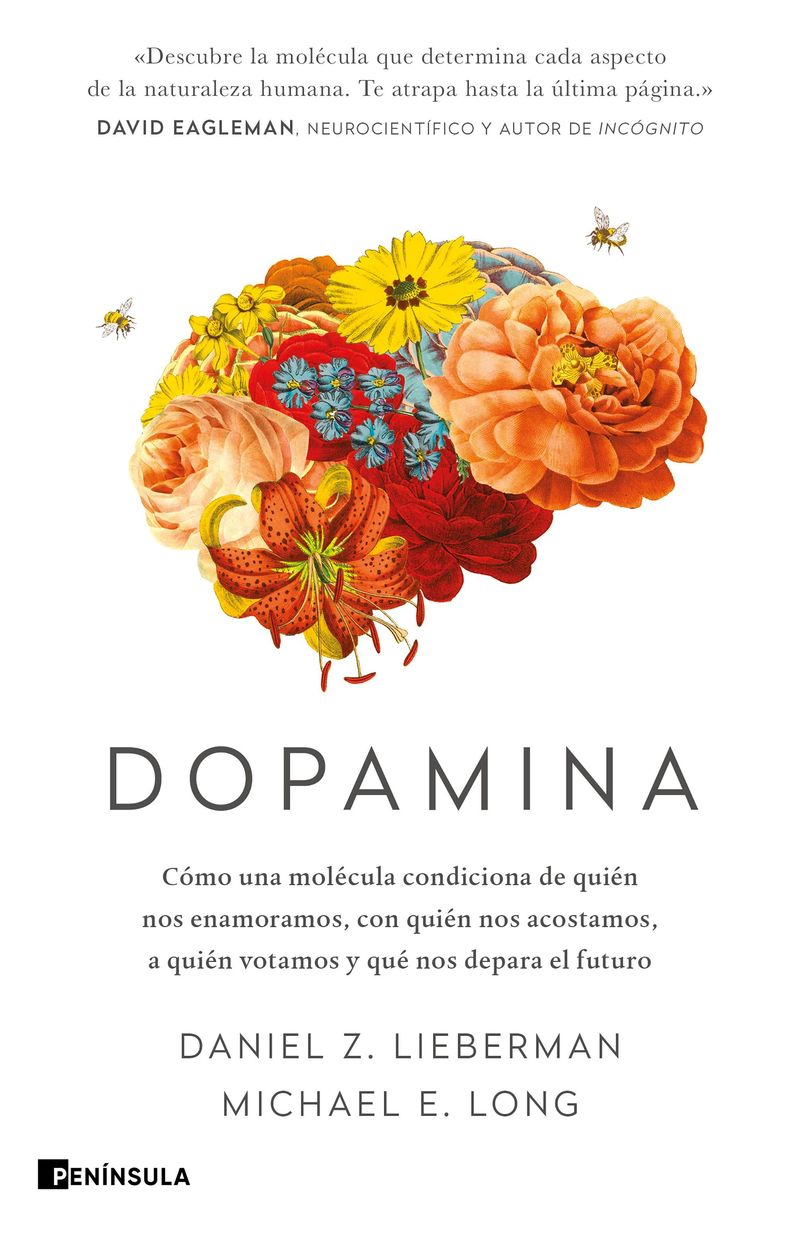 dopamina - como una molecula condiciona de quien nos enamoramos, con quien nos acostamos, a quien votamos y que nos depara el futuro - Daniel Z. Lieberman / Michael E. Long