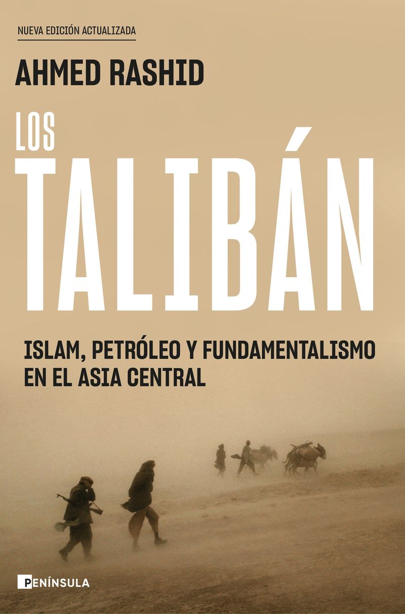 LOS TALIBAN - ISLAM, PETROLEO Y FUNDAMENTALISMO EN EL ASIA CENTRAL