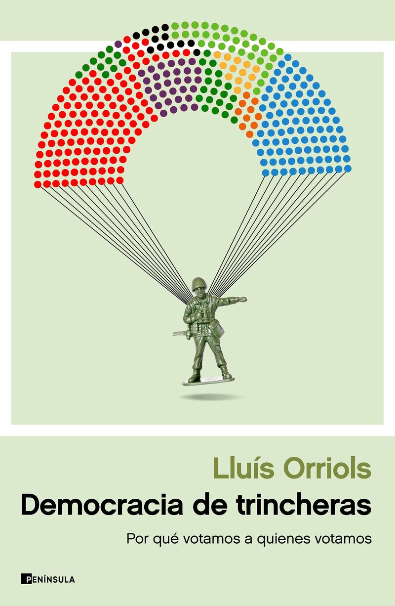 democracia de trincheras - por que votamos a quienes votamos - Lluis Orriols