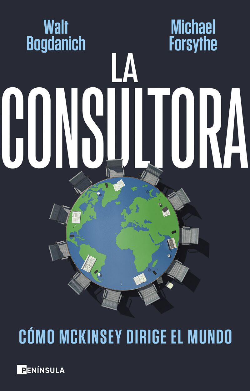 LA CONSULTORA - COMO MCKINSEY DIRIGE EL MUNDO