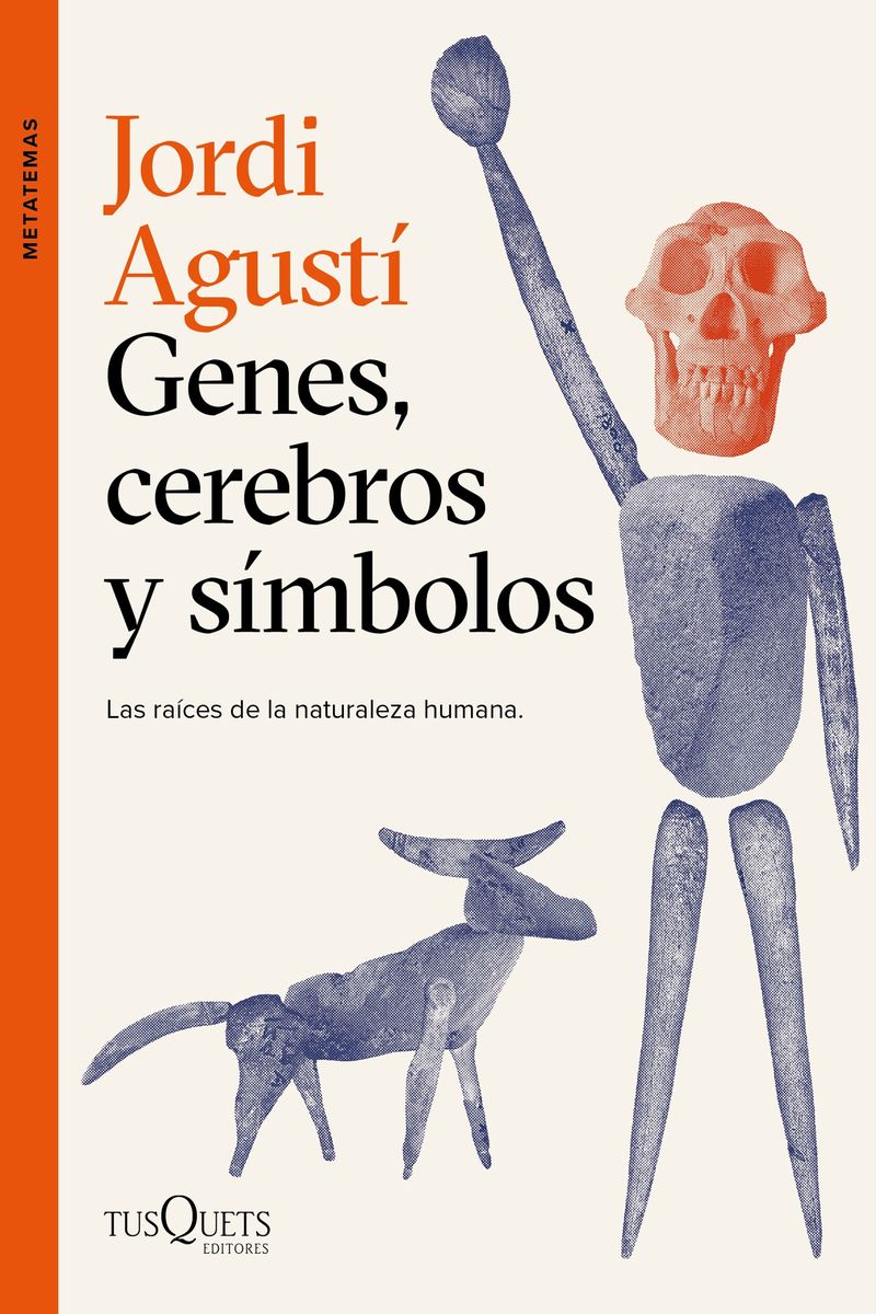 genes, cerebros y simbolos - las raices de la naturaleza humana - Jordi Agusti