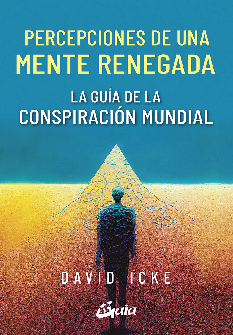 percepciones de una mente renegada - la guia de la conspiracion mundial - David Icke