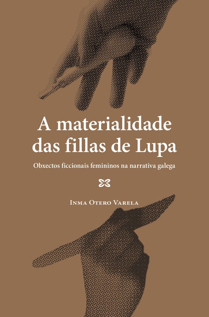 a materialidade das fillas de lupa - obxectos ficcionais femininos na narrativa galega - Inma Otero