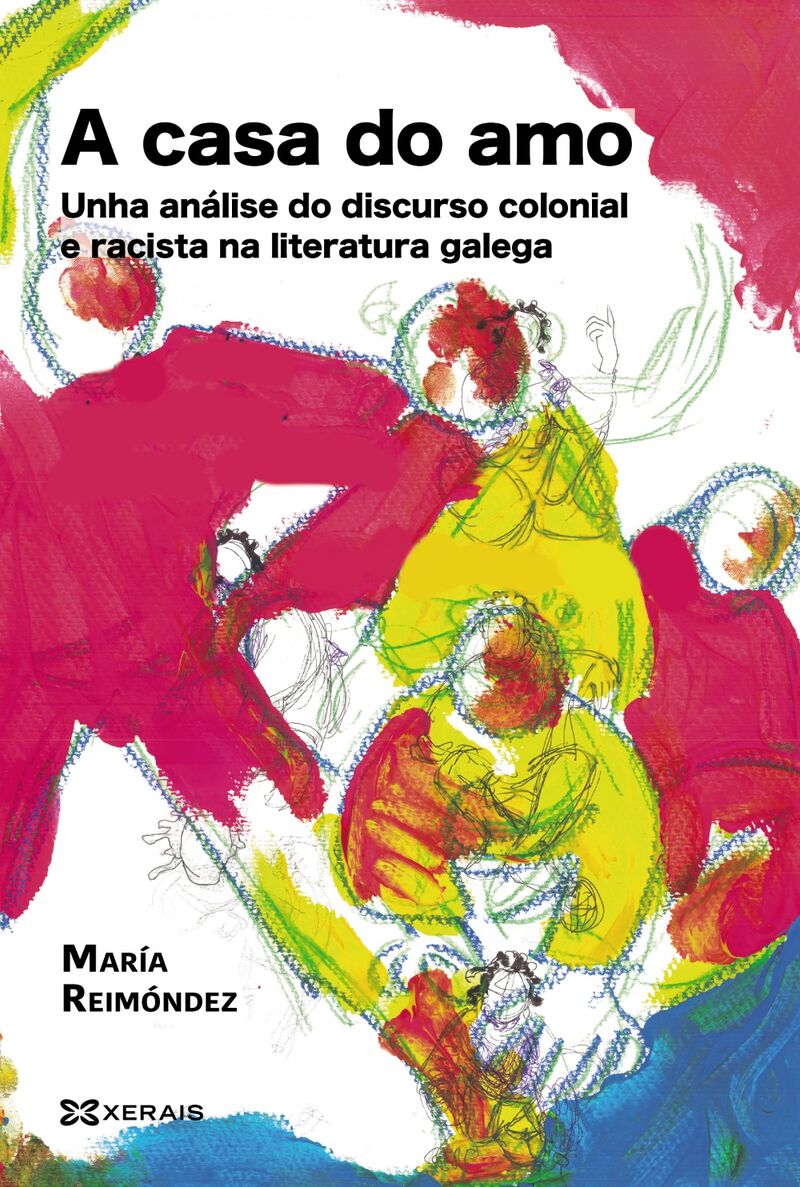 a casa do amo - unha analise do discurso colonial e racista na literatura galega - Maria Reimondez / Ana Luna Alonso / Alberto Alvarez Lugris