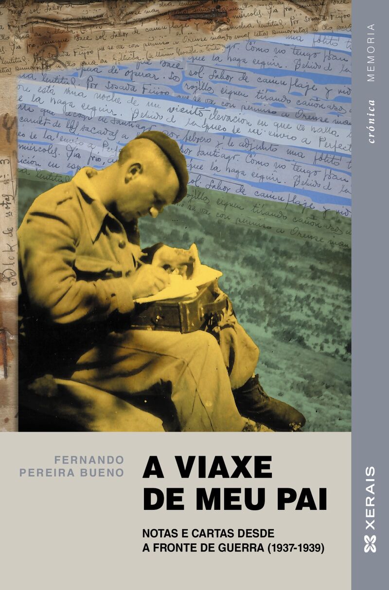 A VIAXE DE MEU PAI - NOTAS E CARTAS DESDE A FRONTE DE GUERRA (1937-1939)
