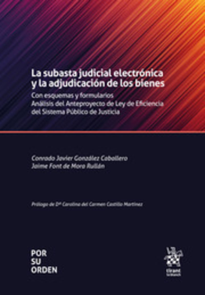 LA SUBASTA JUDICIAL ELECTRONICA Y LA ADJUDICACION DE LOS BIENES - CON ESQUEMAS Y FORMULARIOS