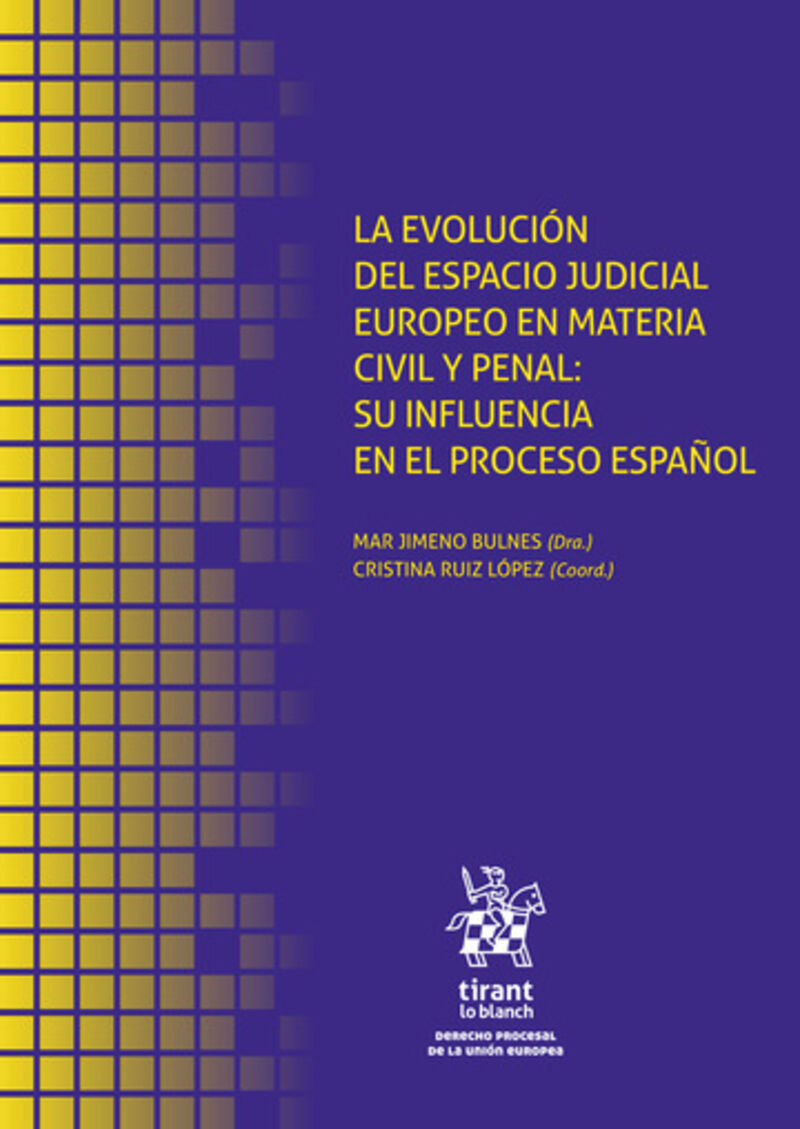 LA EVOLUCION DEL ESPACIO JUDICIAL EUROPEO EN MATERIA CIVIL Y PENAL - SU INFLUENCIA EN EL PROCESO ESPAÑOL