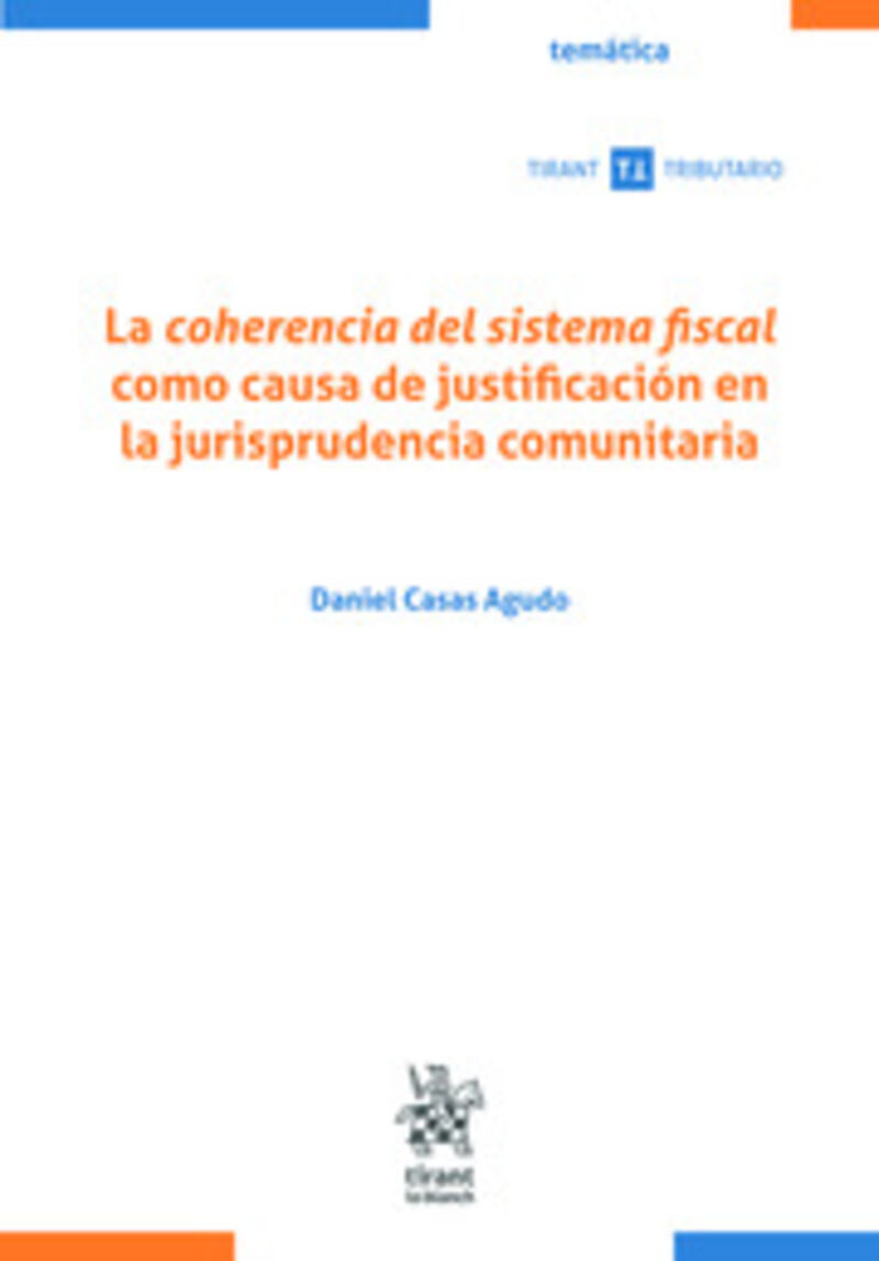 LA COHERENCIA DEL SISTEMA FISCAL COMO CAUSA DE JUSTIFICACION EN LA JURISPRUDENCIA COMUNITARIA
