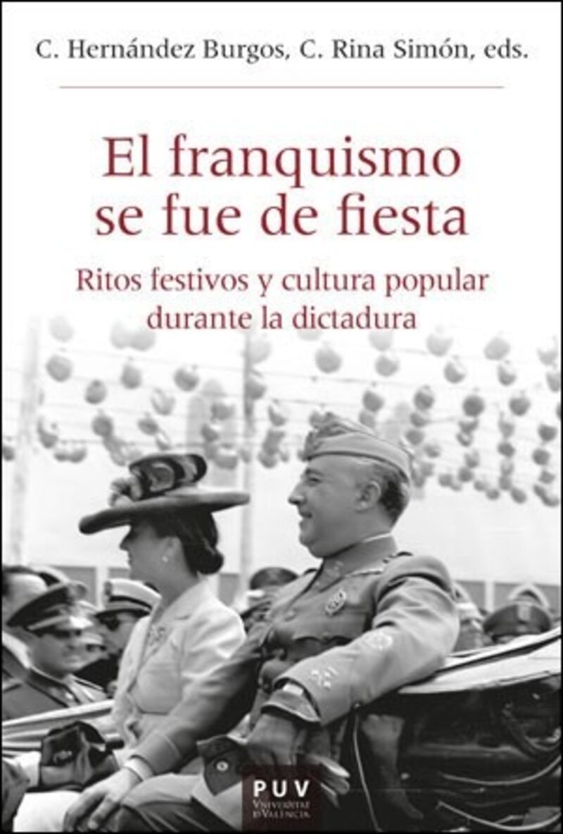 el franquismo se fue de fiesta - ritos festivos y cultura popular durante la dictadura - Aa. Vv.