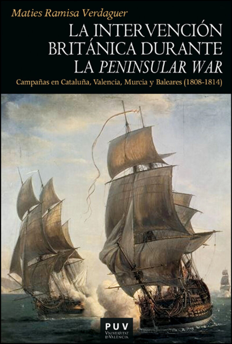 la intervencion britanica durante la peninsular war - campañas en cataluña, valencia, murcia y baleares (1808-1814) - Maties Ramisa Verdaguer