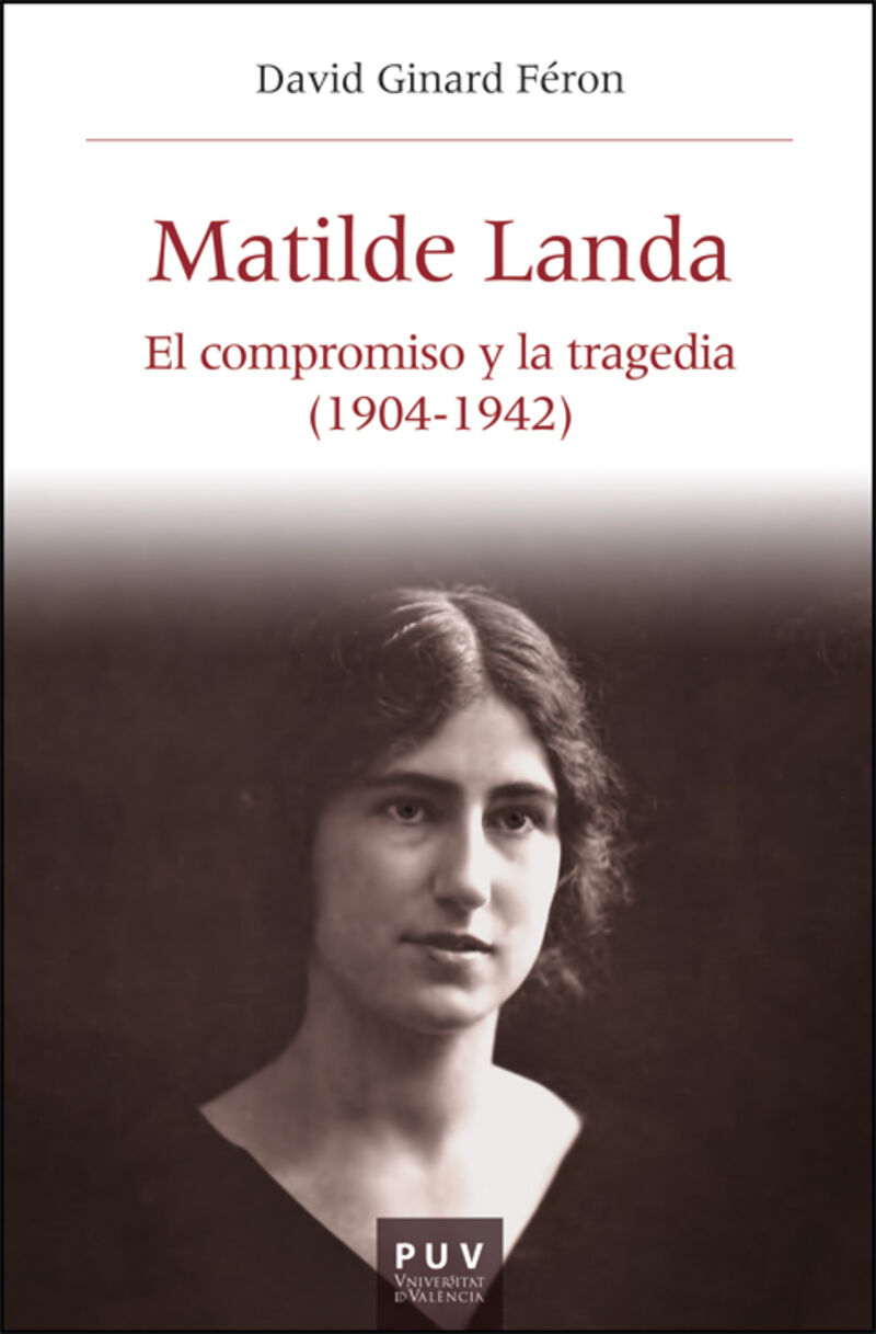 matilde landa - el compromiso y la tragedia (1904-1942) - David Ginard Feron