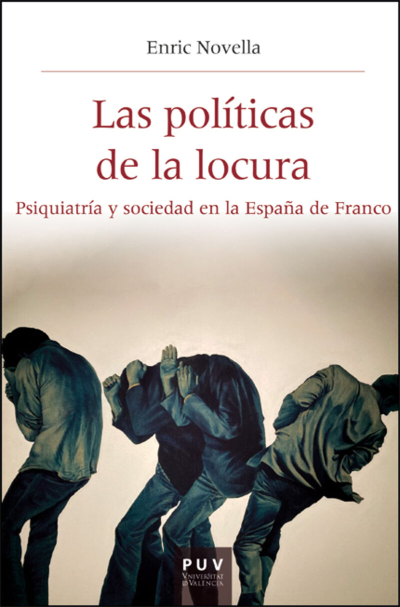 las politicas de la locura - psiquiatria y sociedad en la españa de franco - Enric Josep Novella Gaya