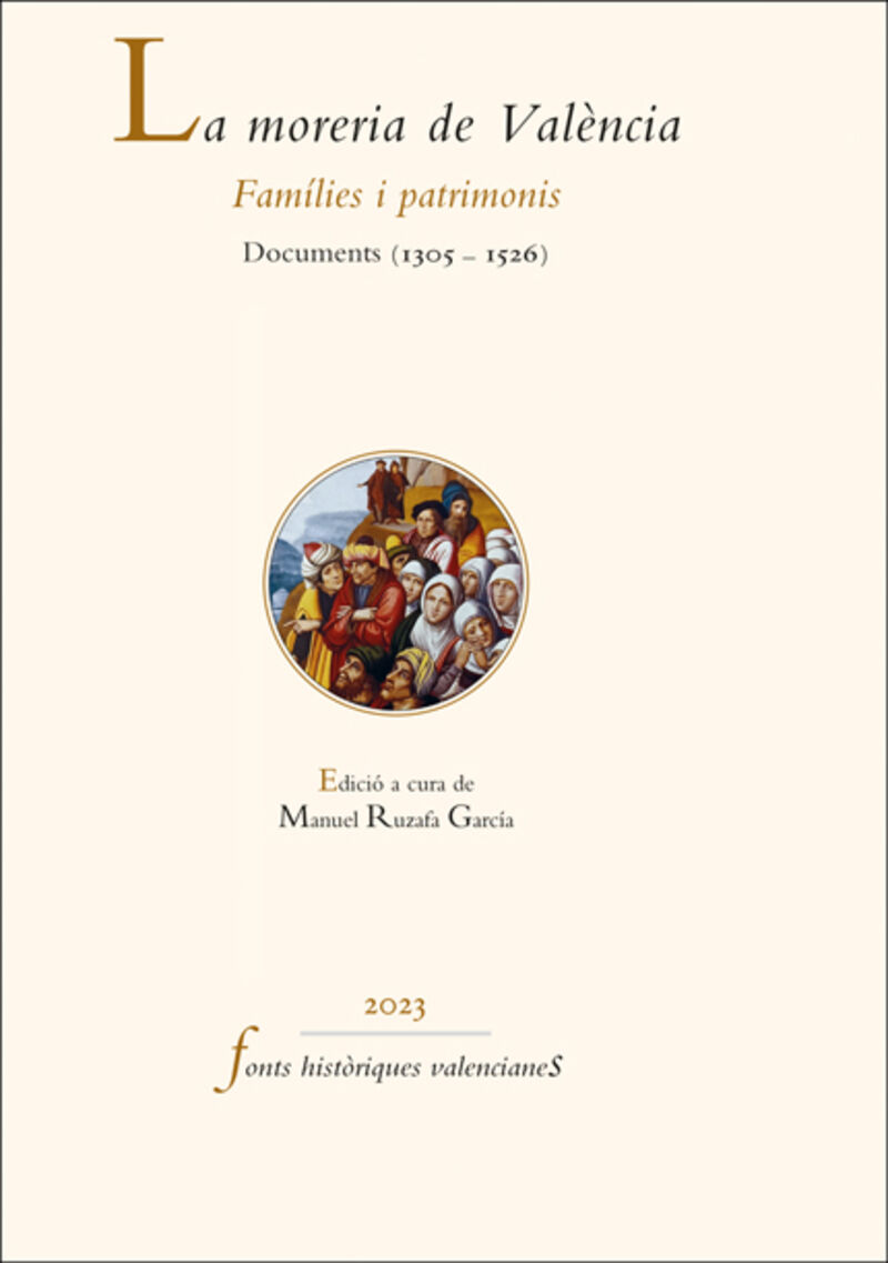 la moreria de valencia - families i patrimonis. documents (1305-1526) - Manuel Ruzafa Garcia (ed. )