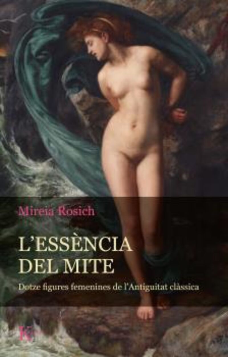 l´essencia del mite - dotze figures femenines de l'antiguitat classica - Mireia Rosich