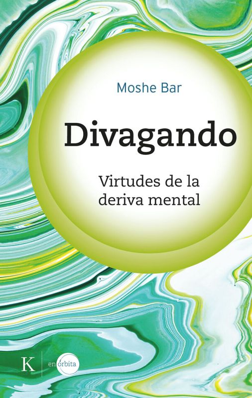 divagando - virtudes de la deriva mental - Moshe Bar