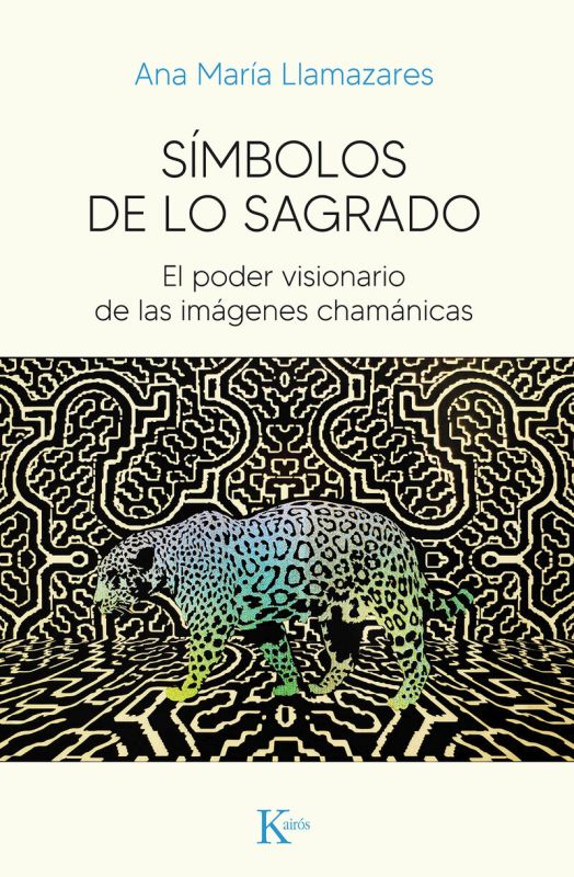 SIMBOLOS DE LO SAGRADO - EL PODER VISIONARIO DE LAS IMAGENES CHAMANICAS