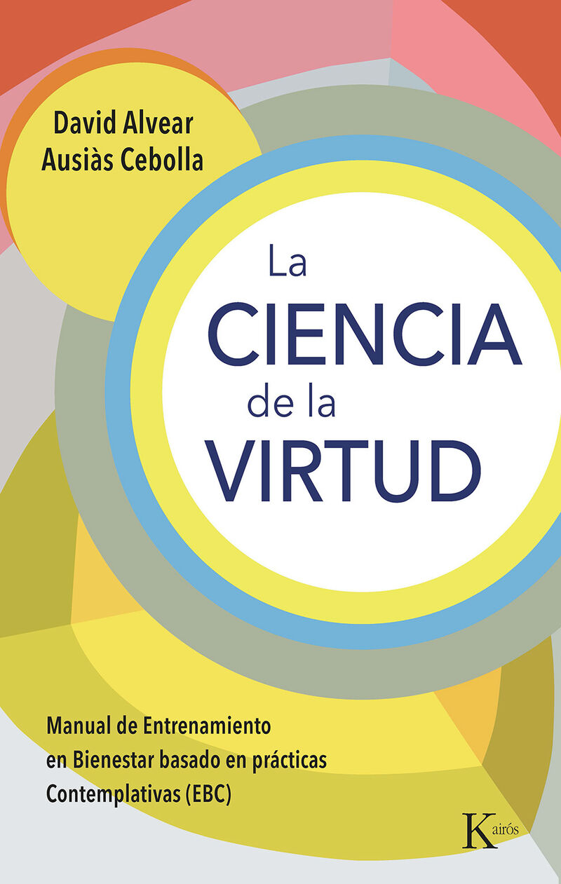 la ciencia de la virtud - manual de entrenamiento en bienestar basado en practicas contemplativas (ebc) - David Alvear / Ausias Cebolla