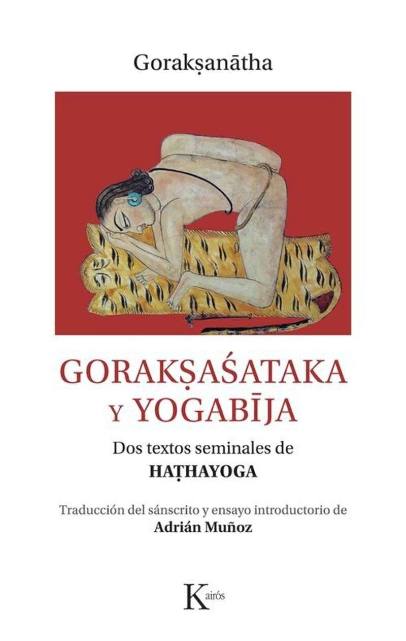 GORAKASATAKA Y YOGABIJA - DOS TEXTOS SEMINALES DE HATHAYOGA