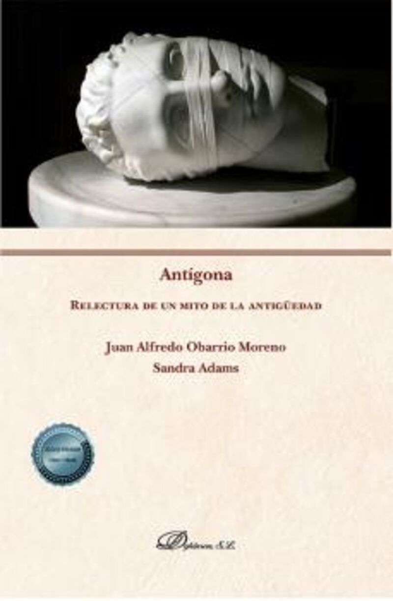 antigona - relectura de un mito de la antiguedad - Juan Alfredo Obarrio Moreno / Sandra Adams