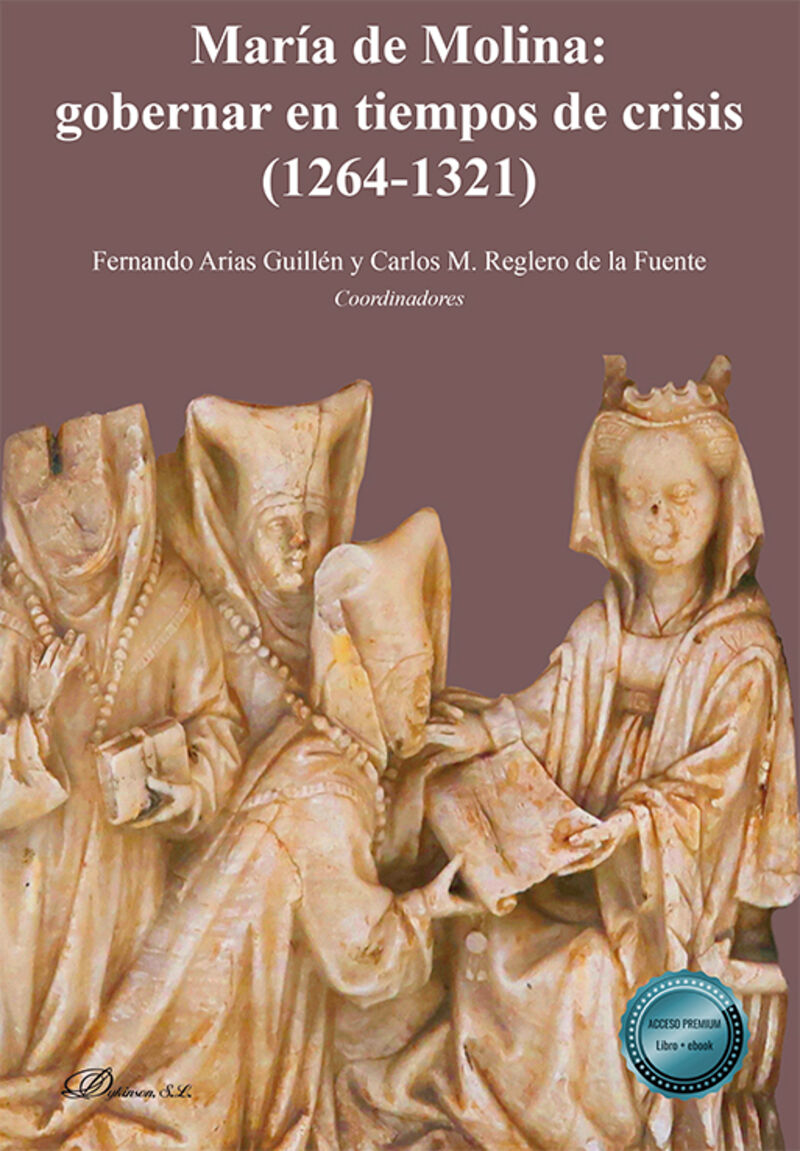 MARIA DE MOLINA: GOBERNAR EN TIEMPOS DE CRISIS (1264-1321)