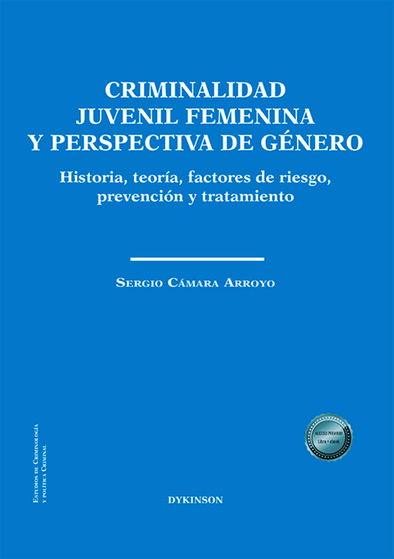 criminalidad juvenil femenina y perspectiva de genero - historia, teoria, factores de riesgo, prevencion y tratamiento - Sergio Camara Arroyo