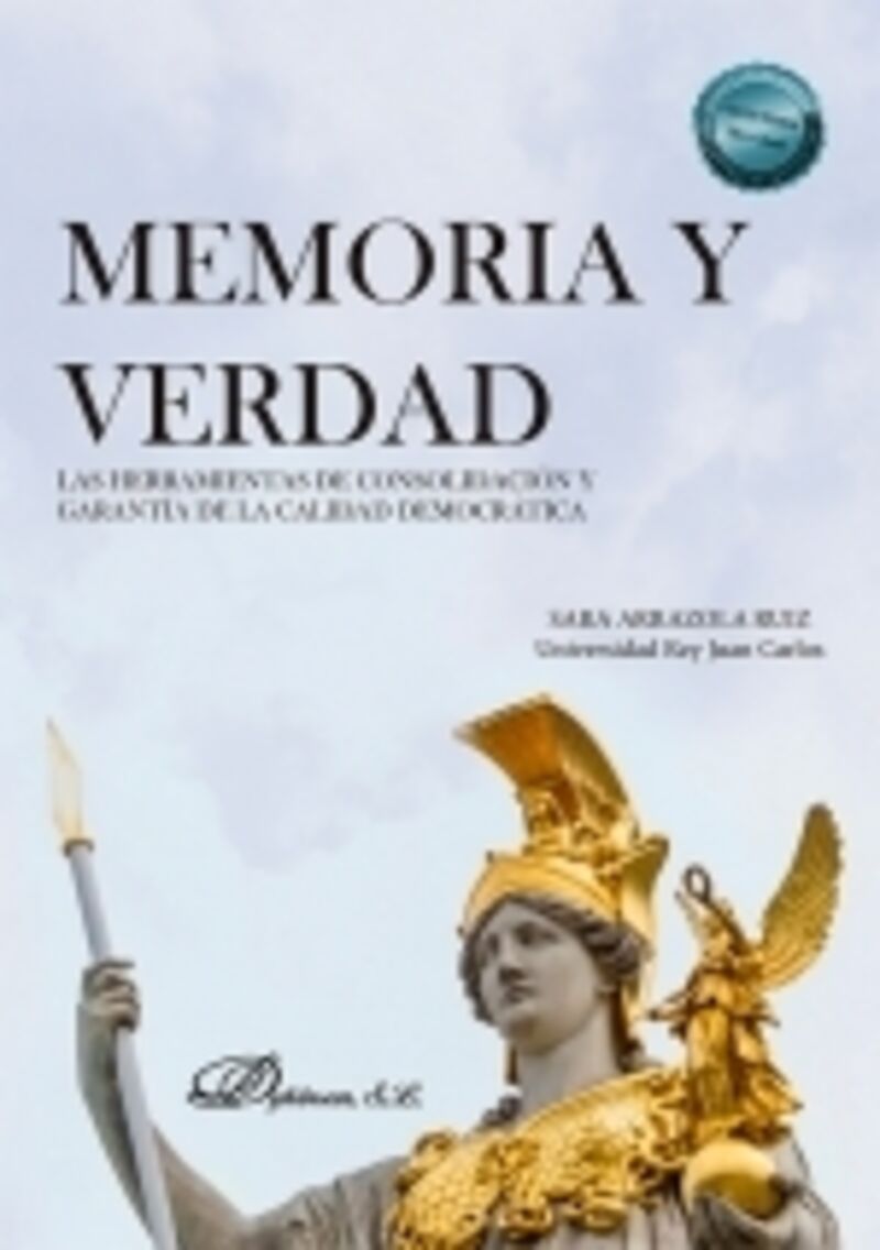 MEMORIA Y VERDAD - LAS HERRAMIENTAS DE CONSOLIDACION Y GARANTIA DE LA CALIDAD DEMOCRATICA