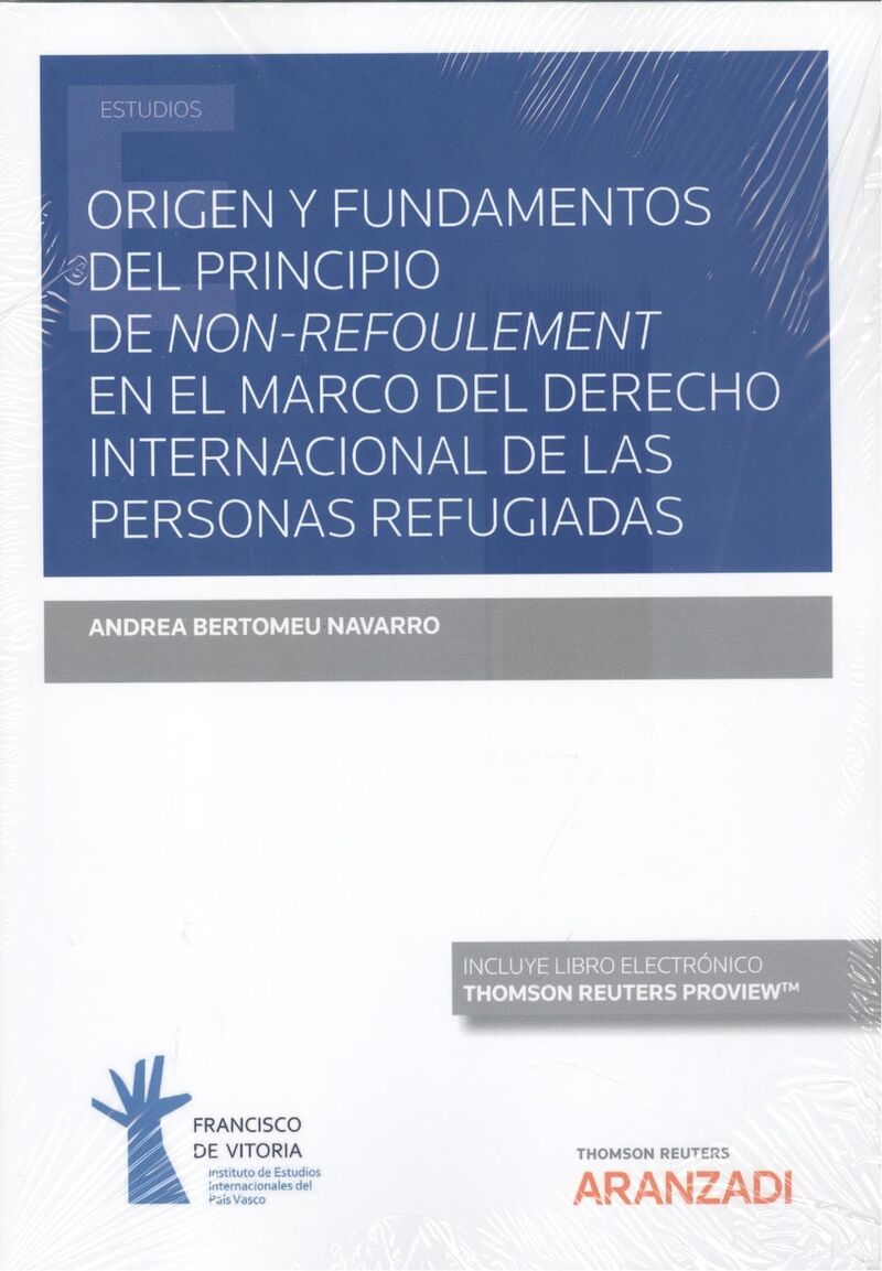 ORIGEN Y FUNDAMENTOS DEL PRINCIPIO DE NON-REFOULEMENT EN EL MARCO DEL DERECHO INTERNACIONAL DE LAS PERSONAS REFUGIADAS