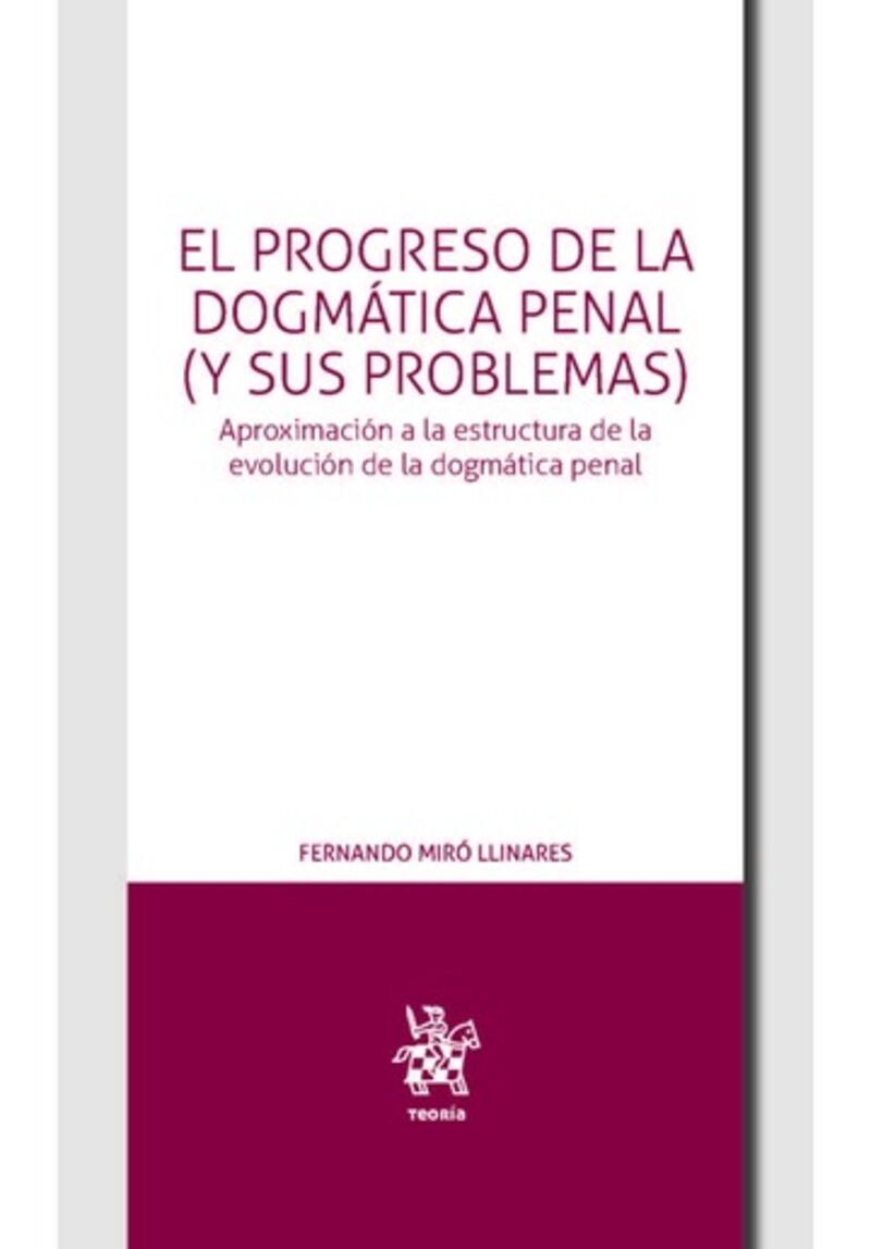 el progreso de la dogmatica penal (y sus problemas) - Fernando Miro Llinares