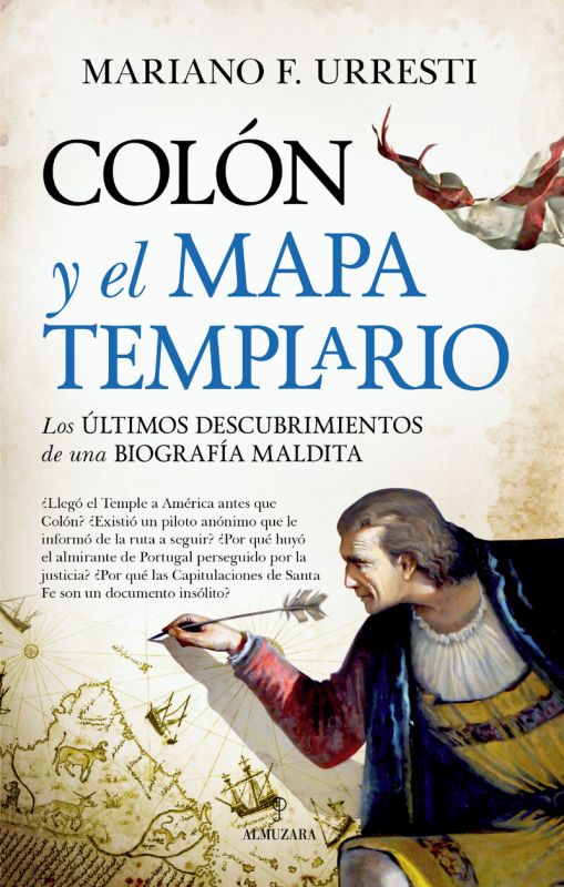 COLON Y EL MAPA TEMPLARIO - LOS ULTIMOS DESCUBRIMIENTOS DE UNA BIOGRAFIA MALDITA