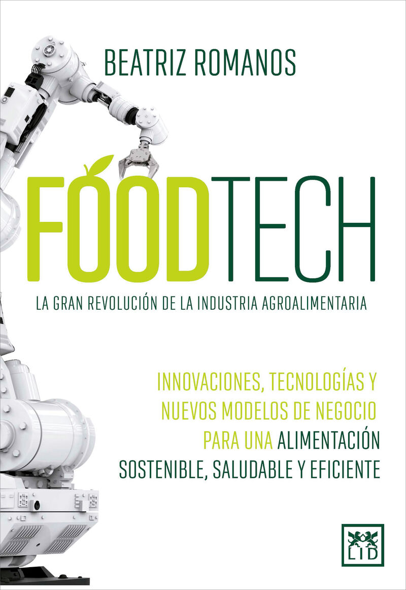 foodtech - innovaciones, tecnologias y nuevos modelos de negocio para una alimentacion sostenible, saludable y eficiente - Beatriz Romanos Hernando