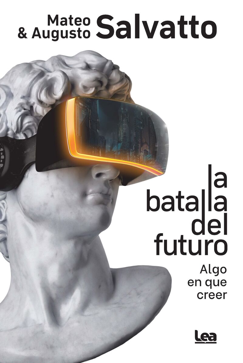 la batalla del futuro - algo en que creer - Augusto Salvatto / Mateo Salvatto
