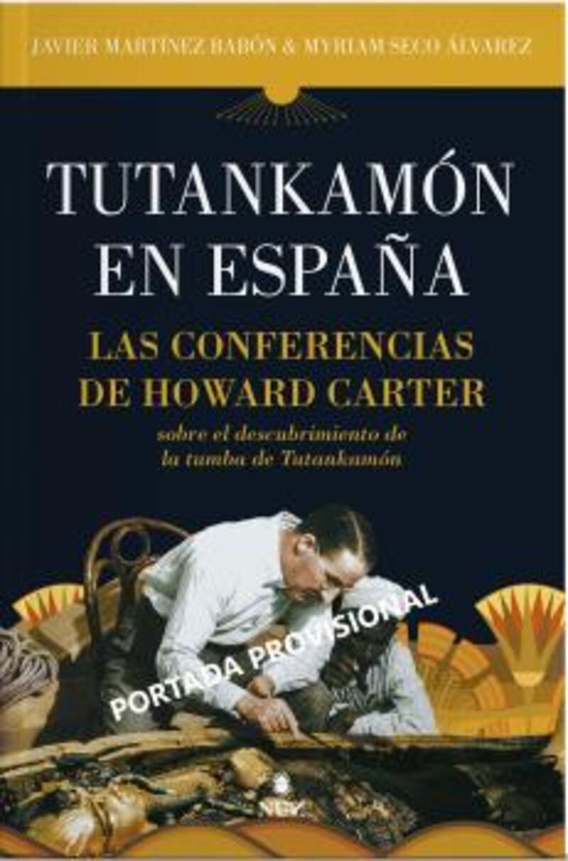 tutankhamon. howard carter en españa - el duque de alba y las conferencias del egiptologo en madrid - Javier Martinez Babon / Myriam Seco Alvarez