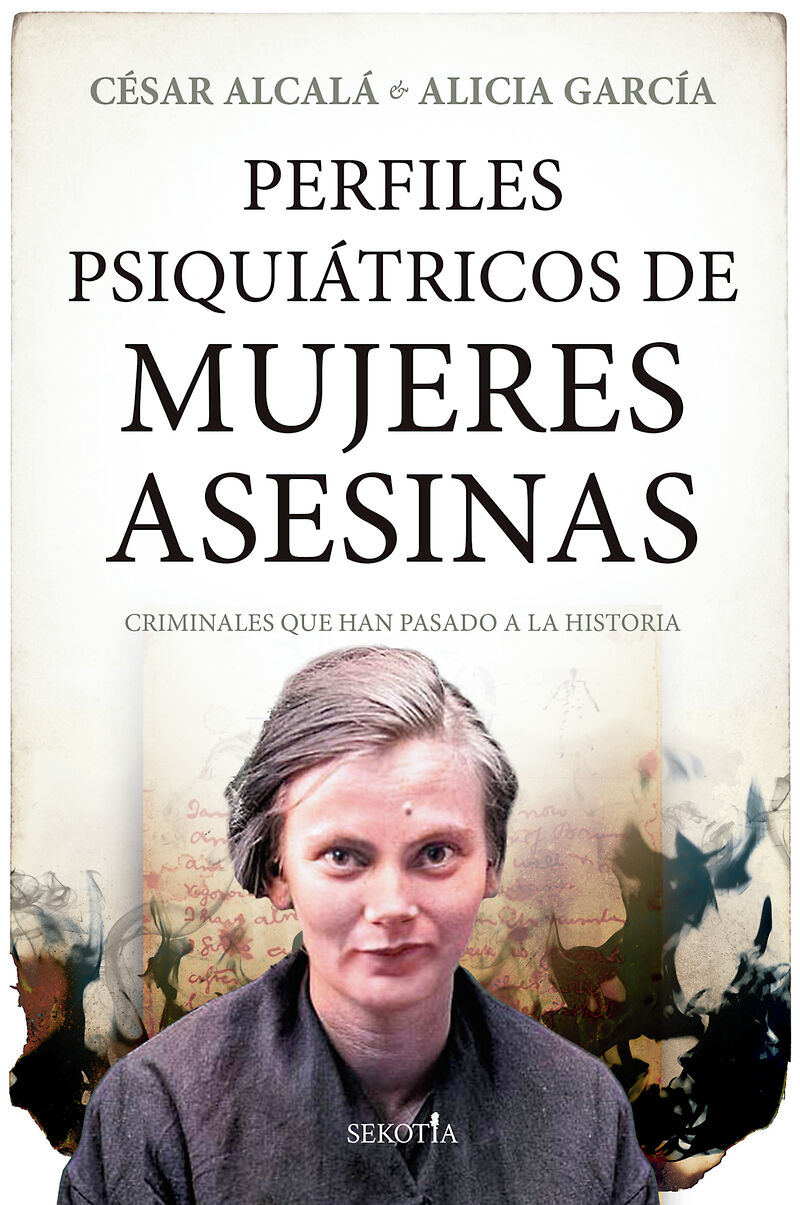 perfiles psiquiatricos de mujeres asesinas - criminales que han pasado a la historia - Cesar Alcala / Alicia Garcia