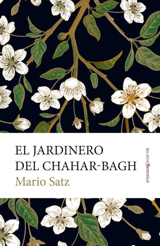 el jardinero del chahar-bagh - Mario Satz