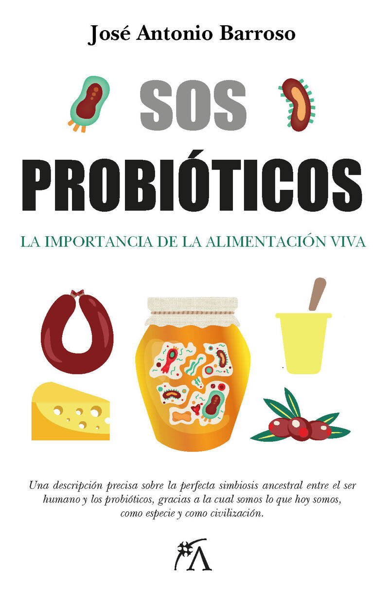 sos probioticos - la importancia de la alimentacion viva - Jose Antonio Barroso Flores