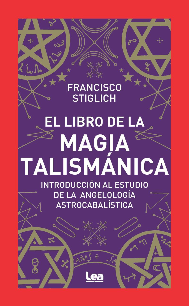 el libro de la magia talismanica - introduccion al estudio de la angelologia astrocabalistica - Francisco Stiglich