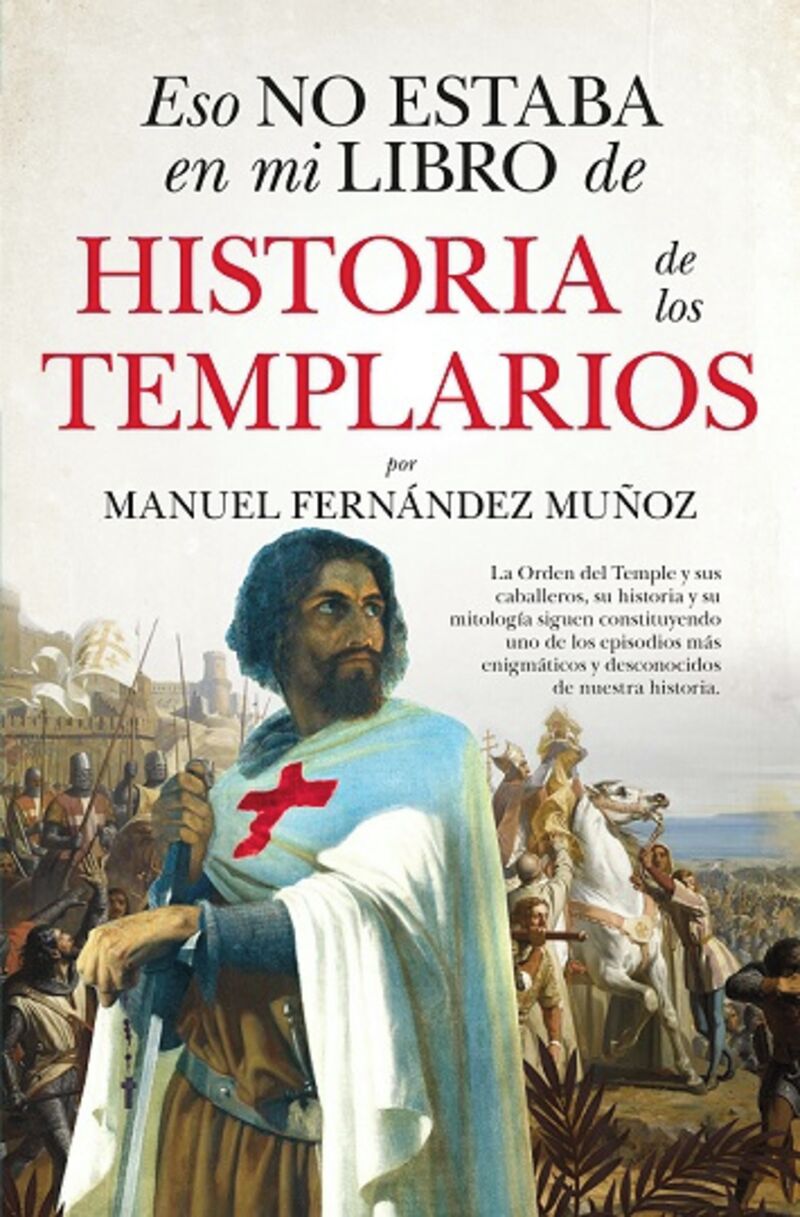 eso no estaba en mi libro de historia de los templarios - Manuel Fernandez Muñoz