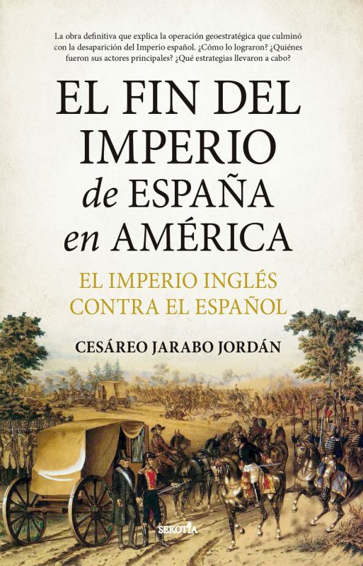 EL FIN DEL IMPERIO DE ESPAÑA EN AMERICA - EL IMPERIO INGLES CONTRA EL ESPAÑOL