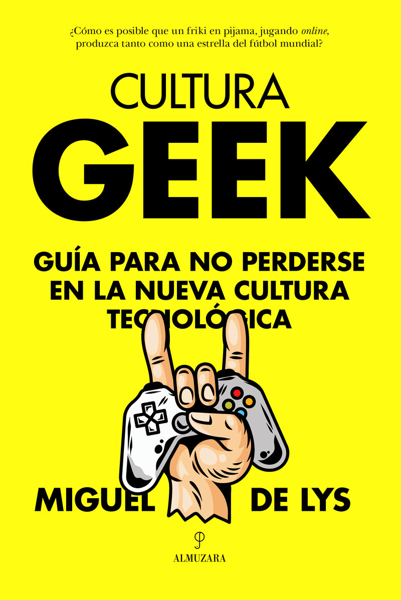 cultura geek - guia para no perderse en la nueva cultura tecnologica - Miguel De Lys