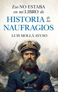 eso no estaba en mi libro de historia de los naufragios - Luis Molla Ayso