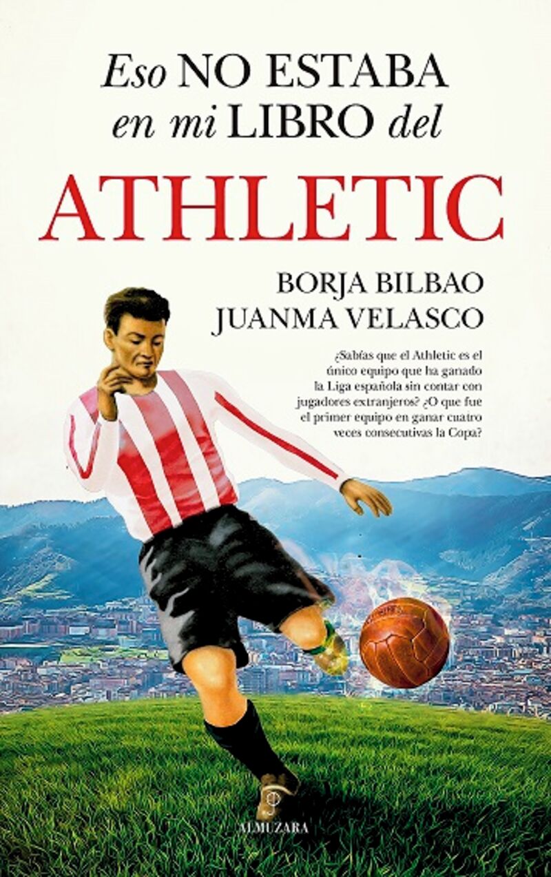 eso no estaba en mi libro del athletic - Borja Bilbao / Juanma Velasco
