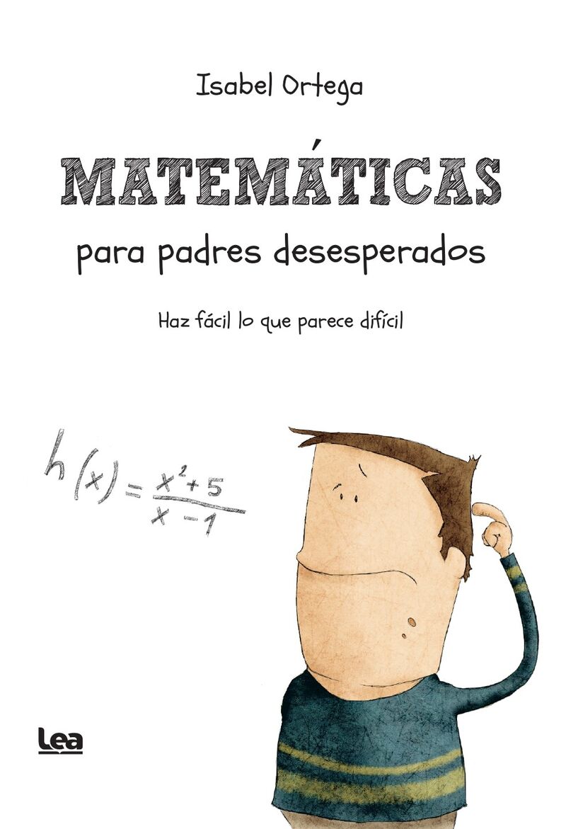 matematicas para padres desesperados - haz facil lo que parece dificil - Isabel Ortega