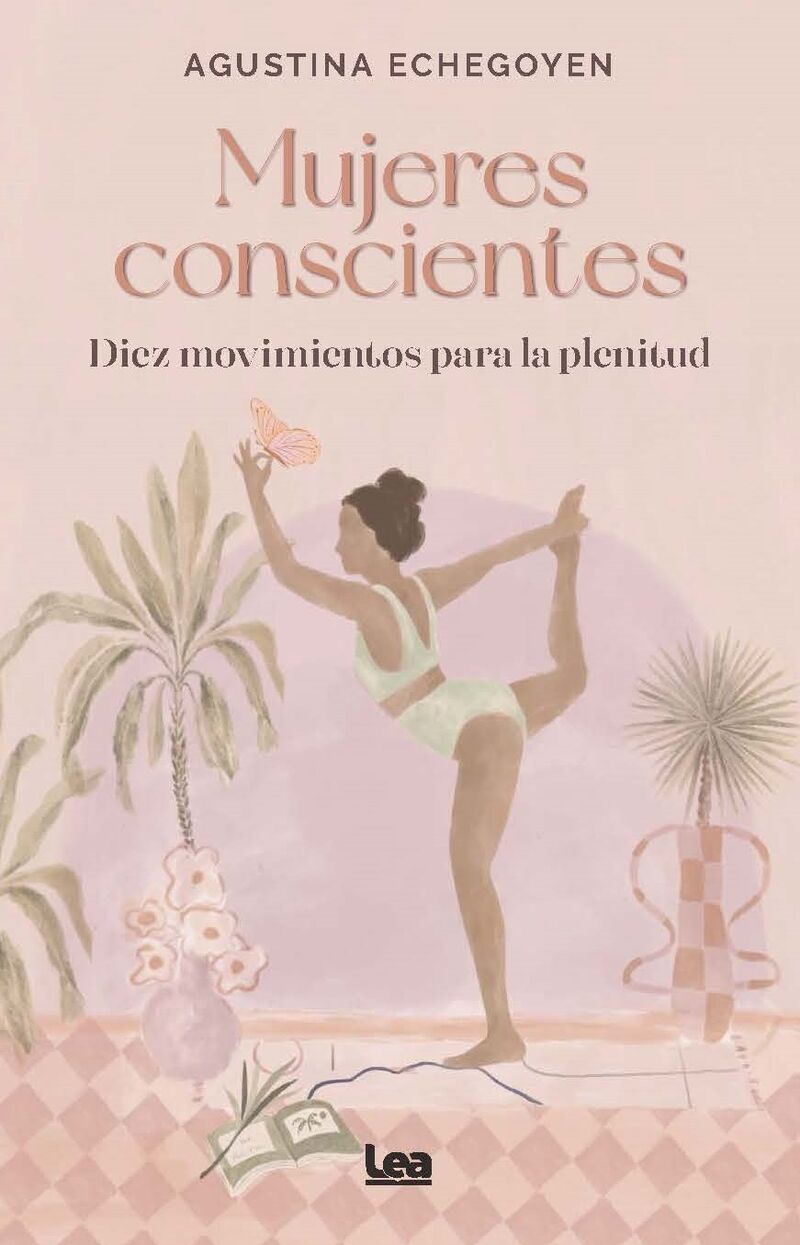 mujeres conscientes - diez movimientos para la plenitud - Agustina Echegoyen