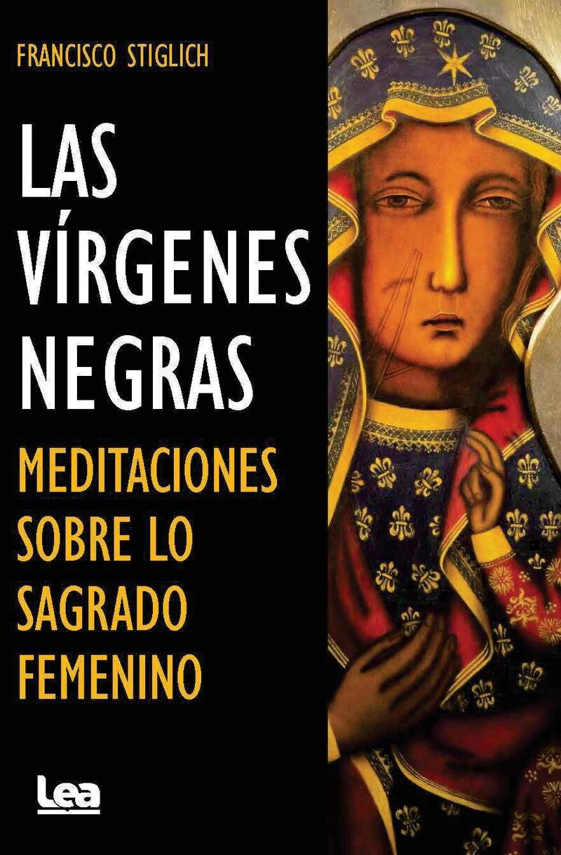las virgenes negras - meditaciones sobre lo sagrado femenino - Francisco Stiglich