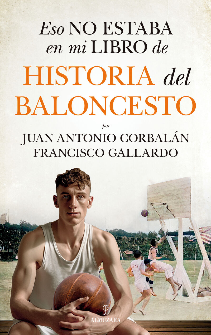eso no estaba en mi libro de historia del baloncesto - Francisco Gallardo / Juan Antonio Corbalan