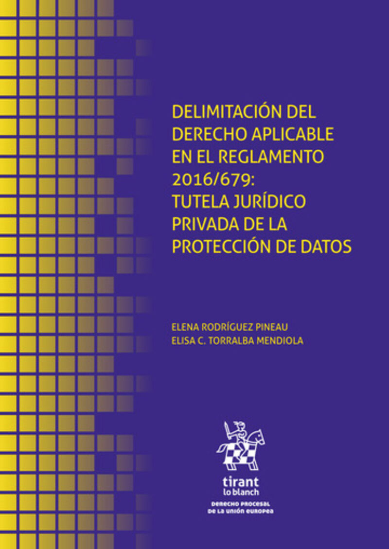 delimitacion del derecho aplicable en el reglamento 2016 / 679 - tutela juridico privada de la proteccion de datos - Elena Rodriguez Pineau / Elisa Torralba Mendiola